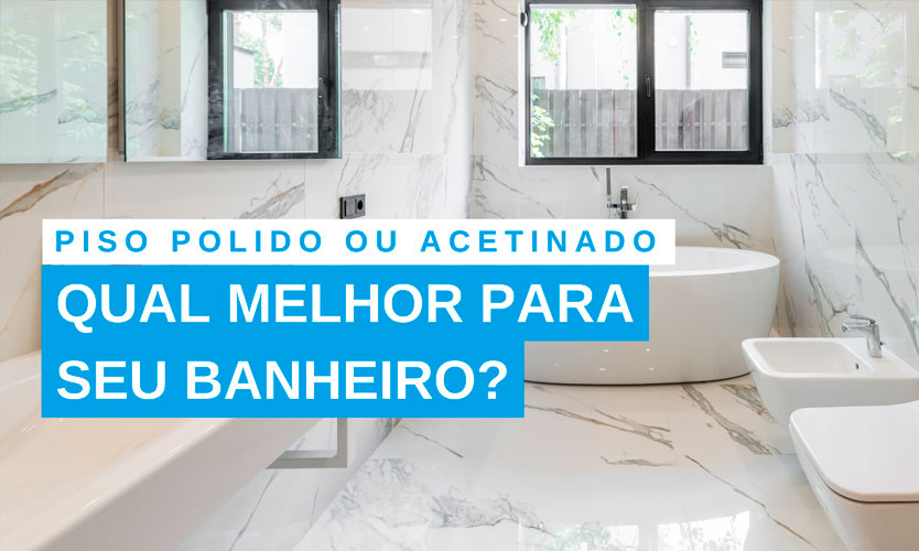 piso-polido-ou-acetinado-qual-melhor-para-o-banheiro-blog-acal-home-center